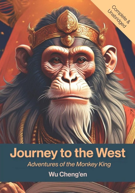 Boekomslag van 'Journey to the West', met een gedetailleerde illustratie van de Apenkoning met een gouden kroon en rode kleding. Tekst: 'Complete & Unabridged', 'Journey to the West', 'Adventures of the Monkey King', 'Wu Cheng'en'.