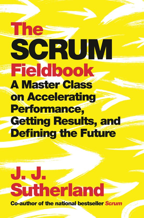 Scrum Fieldbook A Master Class on Accelerating Performance,  ... - cover