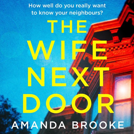The Wife Next Door: An unputdownable thriller with a stunnin ... - cover