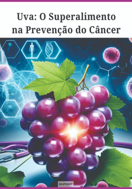 Uva: O Superalimento Na Prevenção Do Câncer - cover