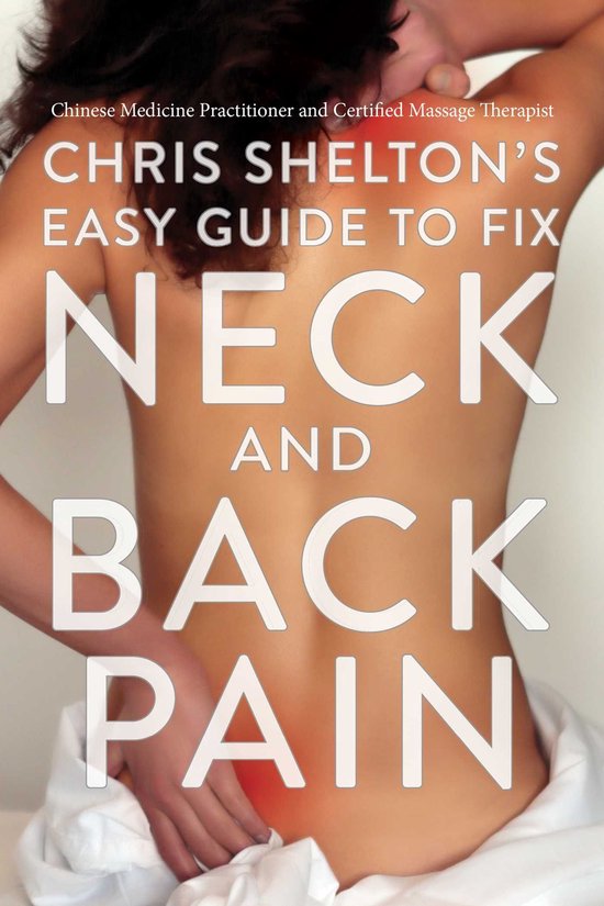 Chris Shelton's Easy Guide to Fix Neck and Back Pain - cover