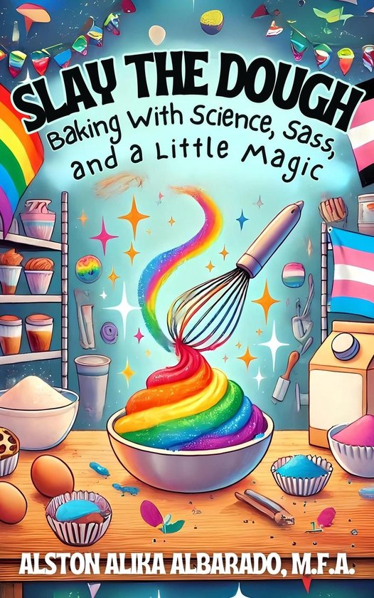 Slay The Dough: Baking with Science, Sass, and a Little Magic