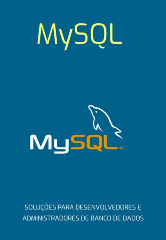 Mysql Soluções Para Desenvolvedores E Administradores De B ... - cover
