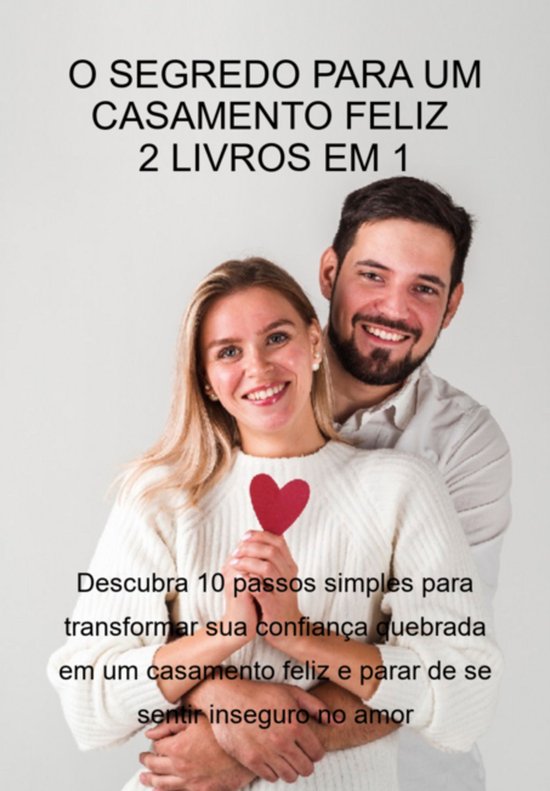 O Segredo Para Um Casamento Feliz – 2 Livros Em 1: Descubr ... - cover