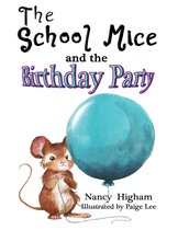 The School Mice ™ Series 6 - The School Mice and the Birthday Party: Book 6 For both boys and girls ages 6-12 Grades