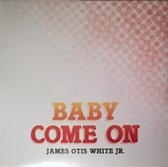 James otis white Jr. - Baby come on - 12"reissue