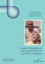 Georges Pompidou – Études 8 - Georges Pompidou et une certaine idée de la France heureuse