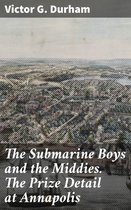 The Submarine Boys and the Middies. The Prize Detail at Annapolis
