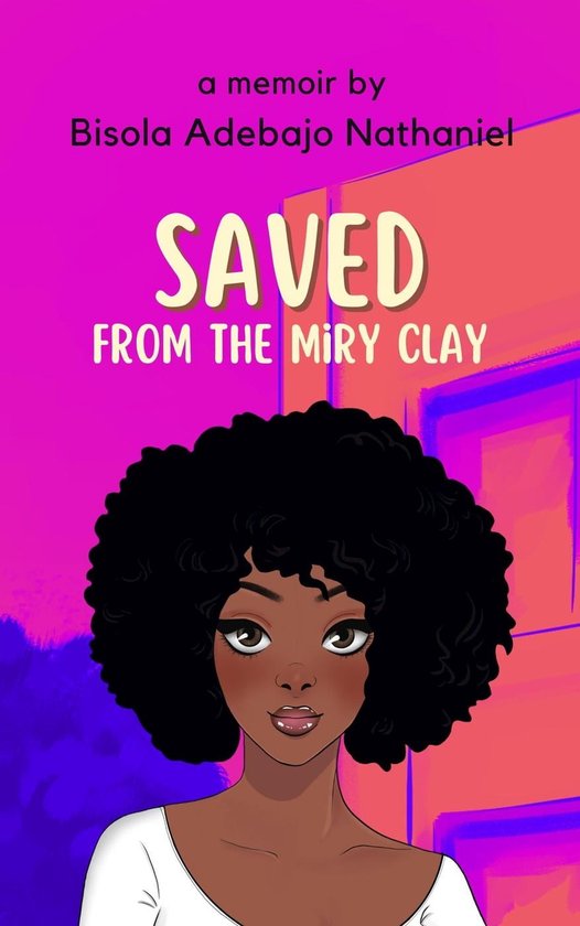 Saved From The Miry Clay (ebook), Bisola Adebajo Nathaniel