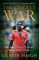 The Cricket War The Story of Kerry Packer's World Series Cricket