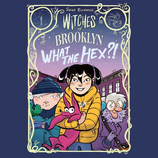 Witches of Brooklyn: What the Hex?! - cover