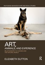 Routledge Advances in Art and Visual Studies- Art, Animals, and Experience