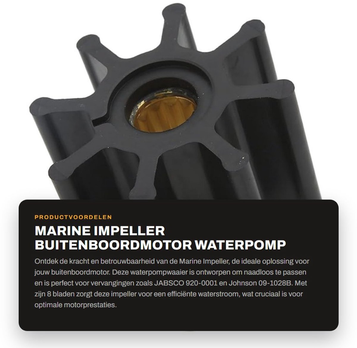 Dailygoods- Waterpomp Impeller 8 Bladen - Vervanging voor JABSCO 920-0001 - Johnson 09-1028B - Sherwood 18200K - CEF 500106 - Duurzame prestaties