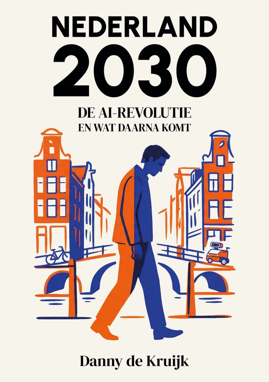 Nederland 2030: De AI-revolutie en wat daarna komt - cover