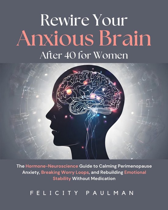 Rewire Your Anxious Brain After 40 for Women - cover