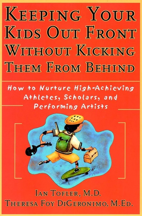 Keeping Your Kids Out Front Without Kicking Them From Behind - cover