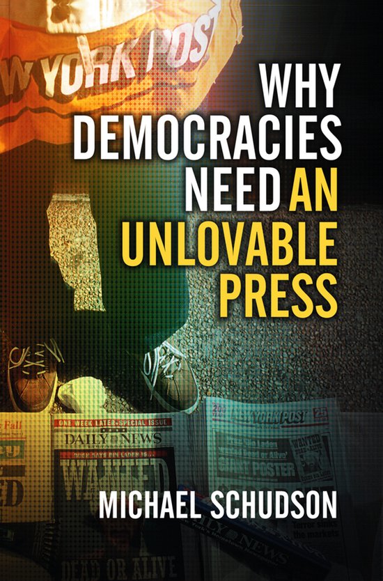 Why Democracies Need An Unlovable Press - cover