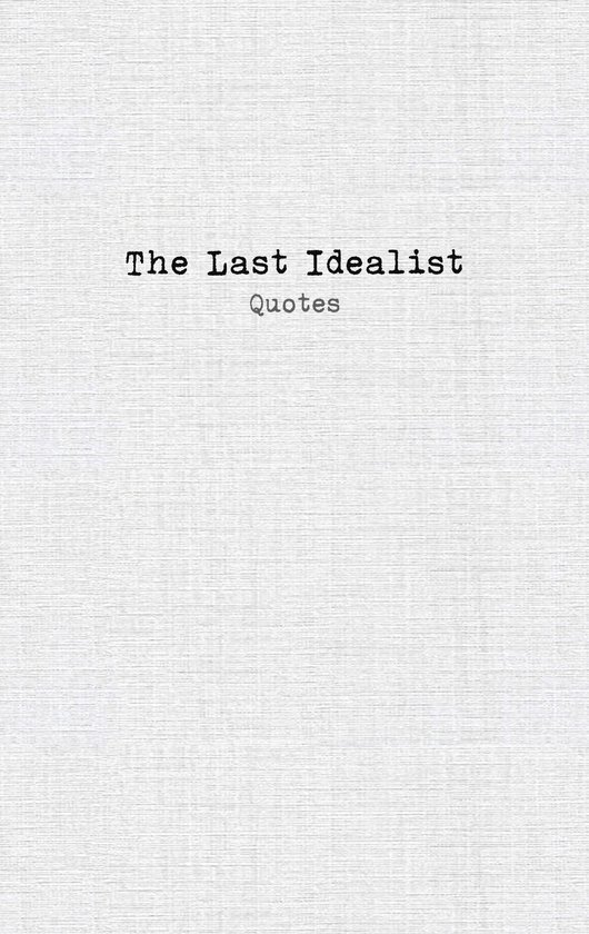 The Last Idealist: Quotes - cover