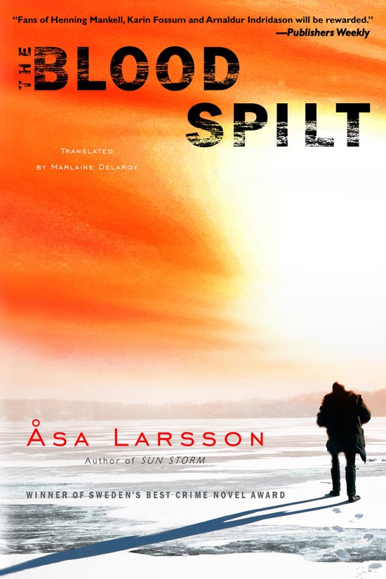 Boekcover: De titel 'The Blood Spilt' staat centraal. Een persoon staat in de verte op een bevroren landschap onder een oranje, gloeiende hemel. "Fans of Henning Mankell... will be rewarded." - Publishers Weekly.