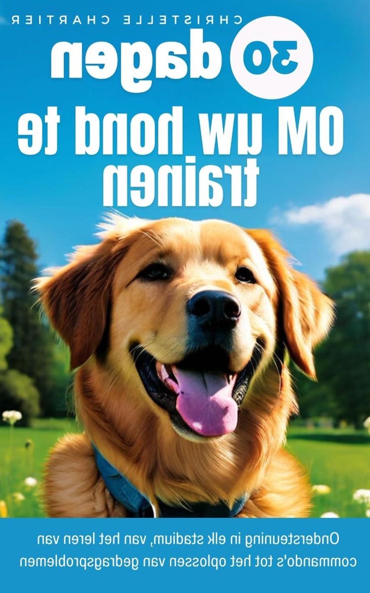 De methode om uw hond te trainen in 15 minuten per dag: Complete trainingsgids ontworpen door een hondenexpert: gehoorzaamheid, zindelijkheid, blaffen.