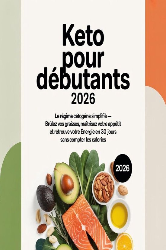 Keto pour Débutants 2026 : Le Régime Cétogène Simplifié ... - cover