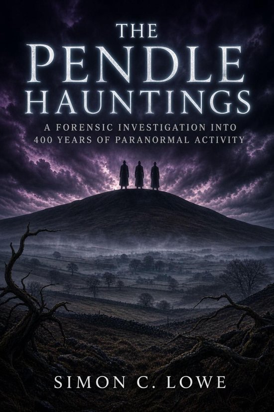THE PENDLE HAUNTINGS A Forensic Investigation into 400 Years ... - cover