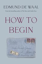 Boekcover met de titel 'HOW TO BEGIN' van Edmund De Waal, met een blauwe brief met postzegels.