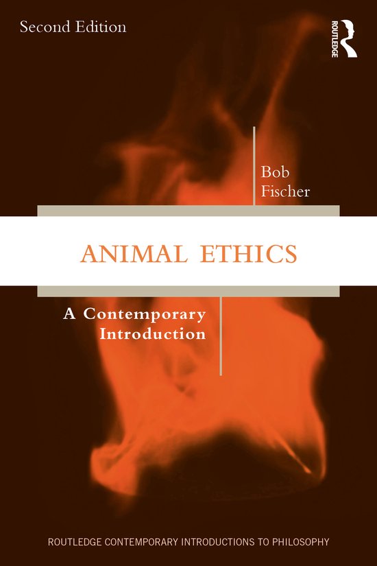 Boekomslag: "ANIMAL ETHICS A Contemporary Introduction" door Bob Fischer, Routledge. Vuurachtig oranje en bruine tinten.