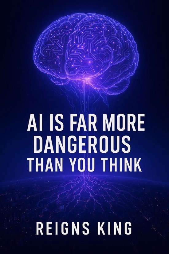 AI is Far More Dangerous Than You Think (ebook), Reigns King