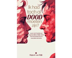 Ik had toch al dood moeten zijn?