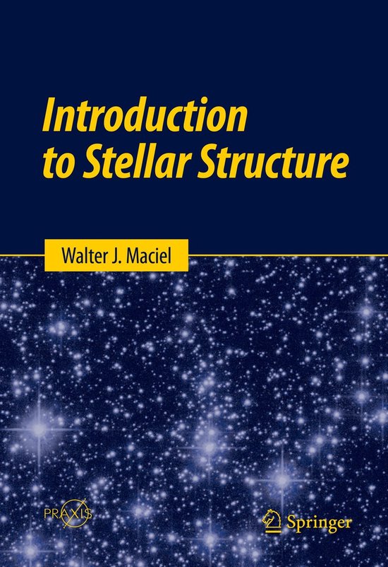 Introduction To Stellar Structure | 9783319161419 | Walter J. Maciel ...