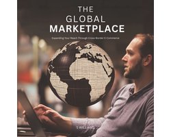 Global Marketplace, The: Expanding Your Reach Through Cross-Border E-Commerce