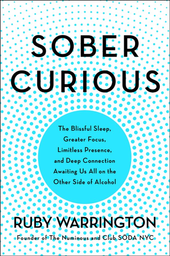 Sober Curious The Blissful Sleep, Greater Focus, and Deep Co ... - cover