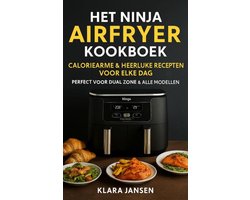 Omslag van Het Ninja Airfryer Kookboek - Caloriearme & Heerlijke Recepten voor Elke Dag Perfect voor Dual Zone & Alle Modellen