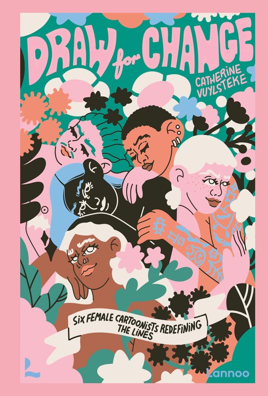 Boekomslag 'Draw for Change' met de titel, de namen van de auteurs en een kleurrijke illustratie van zes vrouwelijke cartoonisten te midden van bloemen en bladeren. De achtergrond is groen.