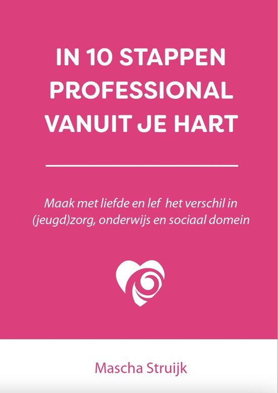Boekomslag met tekst 'In 10 stappen professional vanuit je hart' op een fuchsia achtergrond. Wit hartlogo onderaan.