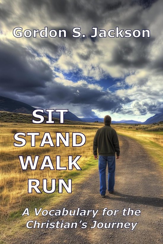 Sit, Stand, Walk, Run: A Vocabulary for the Christian’s Journey (ebook ...