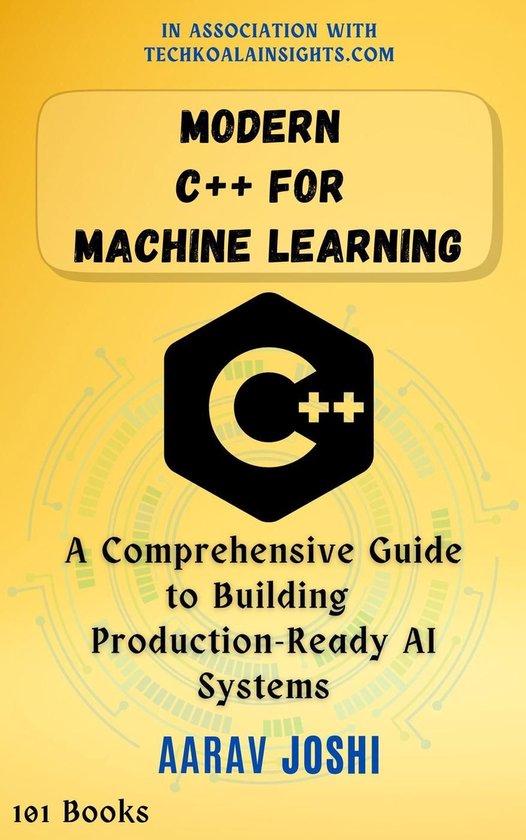 Modern C++ for Machine Learning: A Comprehensive Guide to Building ...