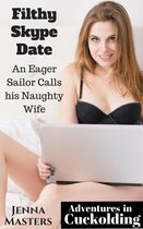 Adventures in Cuckolding 2 - Filthy Skype Date: An Eager Sailor calls his Naughty Wife
