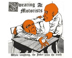 Swearing At Motorists - While Laughing, The Joker Tells The Truth (LP)
