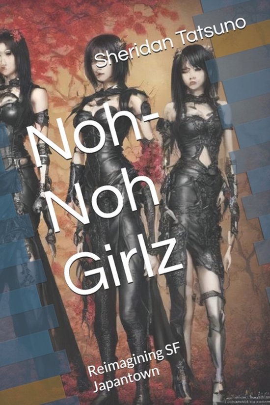 San Francisco Japantown Tales- Noh-Noh Girlz - cover