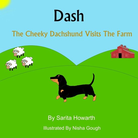 Dash the Cheeky Dachshund Visits the Farm, Sarita Howarth ...