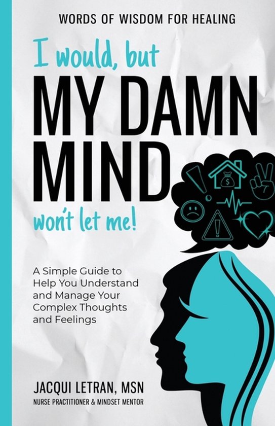 Words of Wisdom for Healing- I Would, but My DAMN MIND Won't ... - cover