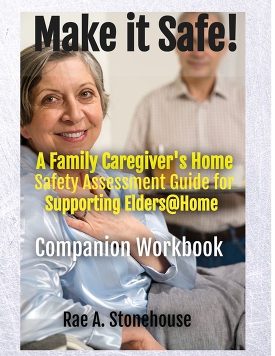 MAKE IT SAFE! A FAMILY CAREGIVERS HOME SAFETY ASSESSMENT GUI ... - cover