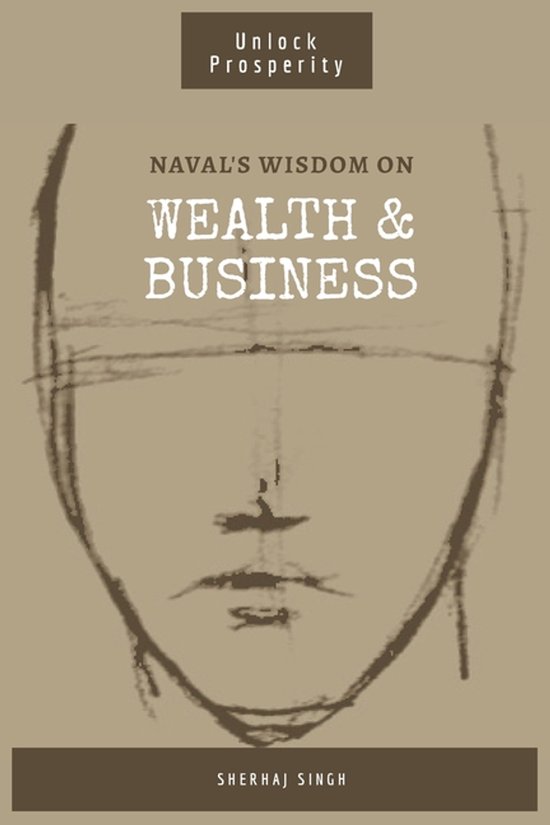 Couverture de livre avec le titre "Unlock Prosperity Naval's Wisdom on Wealth & Business" et un croquis de visage.