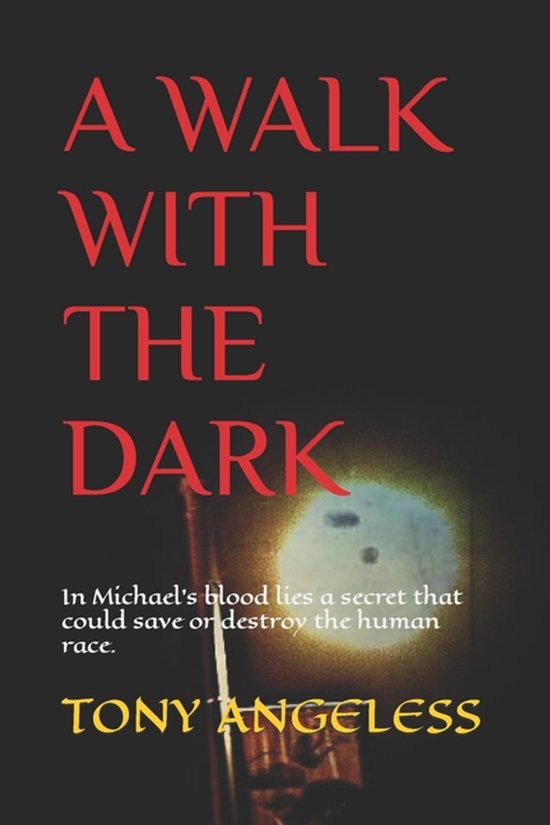 A Walk with the Dark: In Michael's blood lies a secret that  ... - cover
