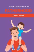 An Introduction to Fatherhood