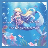 Lily Luna The Magical Mermaid