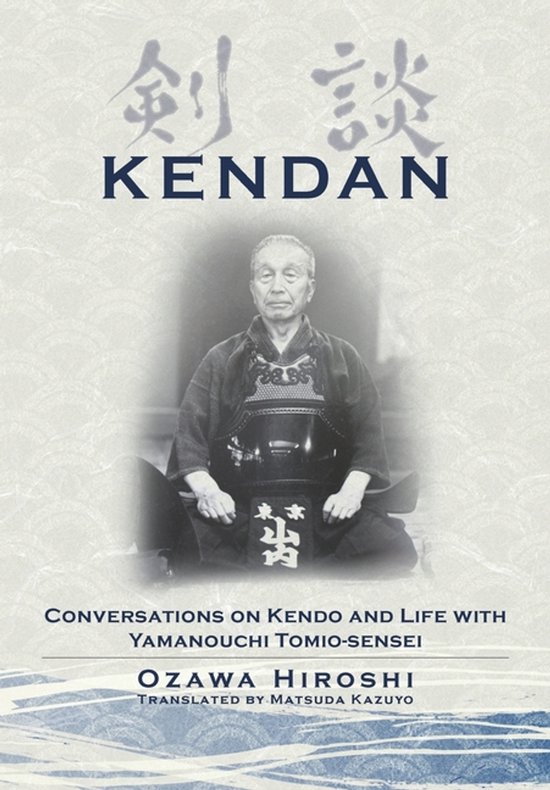Kendan - Conversations on Kendo and Life with Yamanouchi Tom ... - cover