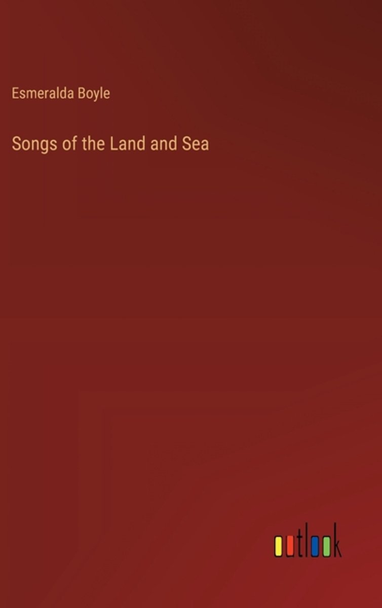 Songs Of The Land And Sea van Esmeralda Boyle